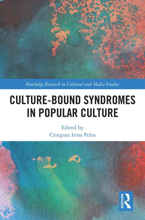 Book cover of Culture-Bound Syndromes in Popular Culture (Routledge Research in Cultural and Media Studies)