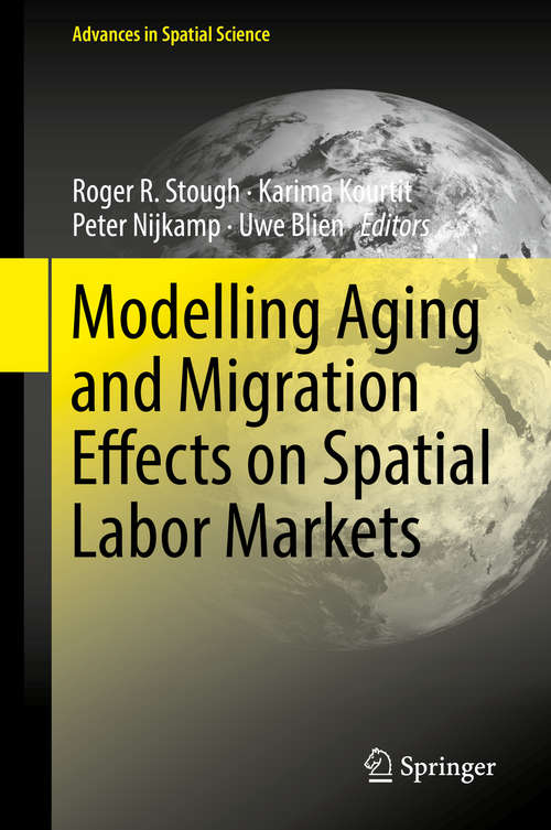 Book cover of Modelling Aging and Migration Effects on Spatial Labor Markets (1st ed. 2018) (Advances in Spatial Science)