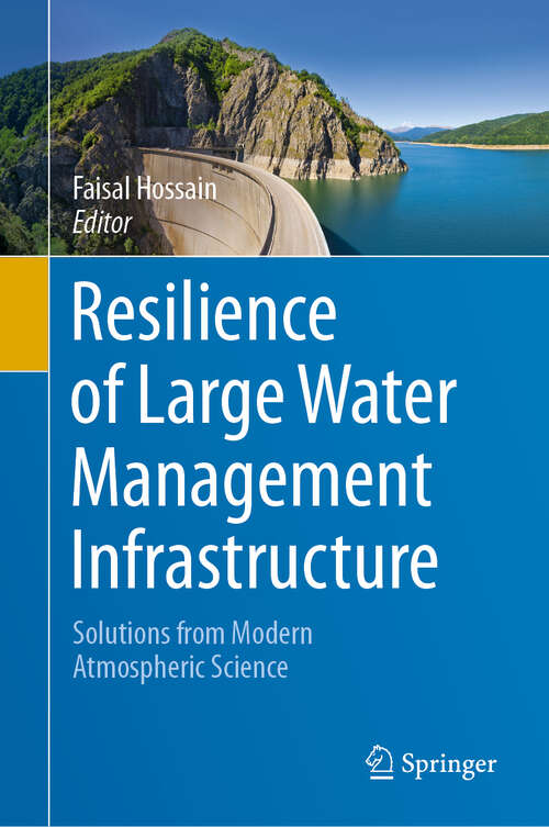 Book cover of Resilience of Large Water Management Infrastructure: Solutions from Modern Atmospheric Science (1st ed. 2020)