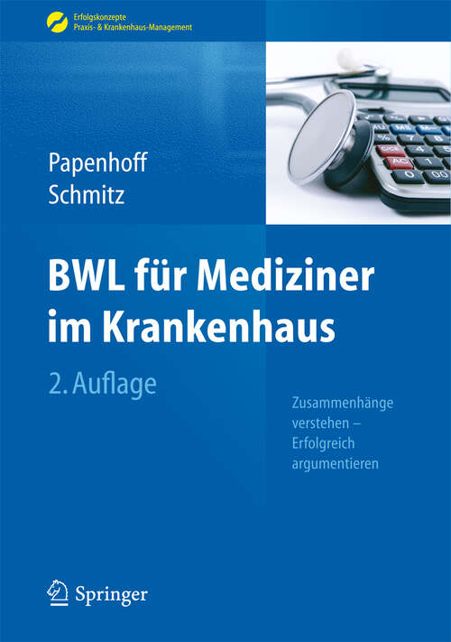 Book cover of BWL für Mediziner im Krankenhaus: Zusammenhänge verstehen - Erfolgreich argumentieren (Erfolgskonzepte Praxis- & Krankenhaus-Management)