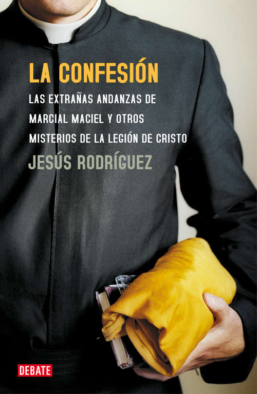 Book cover of La confesión: Las extrañas andanzas de Marcial Maciel y otros misterios de la Legión de Cristo