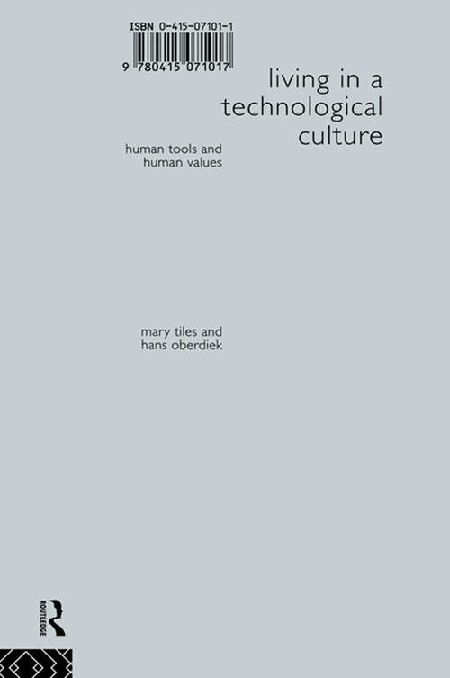 Book cover of Living in a Technological Culture: Human Tools and Human Values (Philosophical Issues in Science)