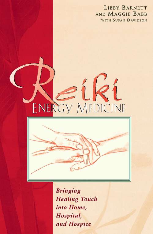 Book cover of Reiki Energy Medicine: Bringing Healing Touch into Home, Hospital, and Hospice