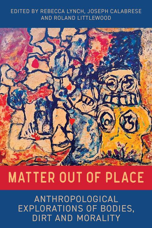 Book cover of Matter Out of Place: Anthropological Explorations of Bodies, Dirt and Morality (1)