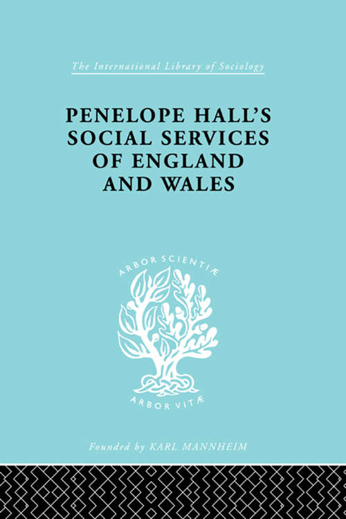 Book cover of Penelope Hall's Social Services of England and Wales (10) (International Library of Sociology)