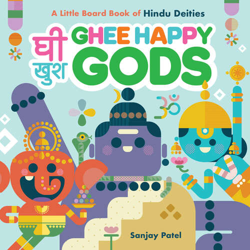 Book cover of Ghee Happy Gods: A Little Board Book of Hindu Deities