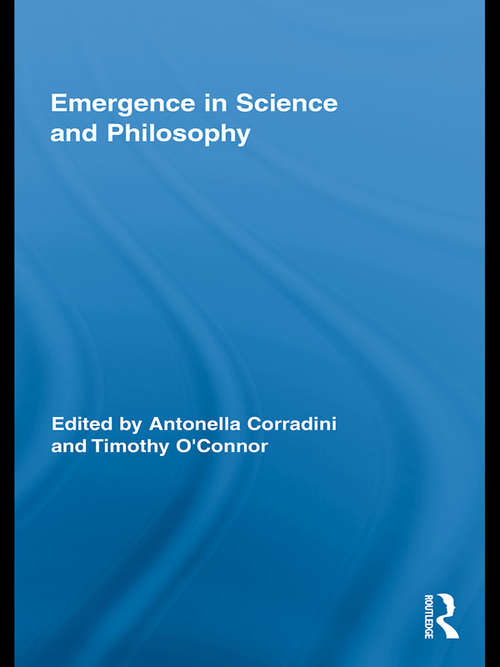 Book cover of Emergence in Science and Philosophy (Routledge Studies In The Philosophy Of Science Ser. #6)