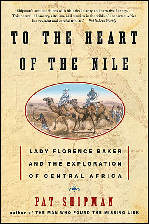 Book cover of To the Heart of the Nile: Lady Florence Baker and the Exploration of Central Africa
