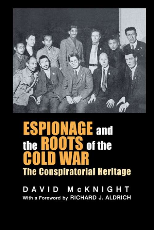 Book cover of Espionage and the Roots of the Cold War: The Conspiratorial Heritage (Studies in Intelligence)