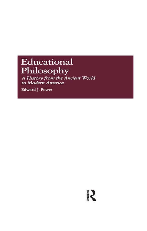 Book cover of Educational Philosophy: A History from the Ancient World to Modern America (Studies in the History of Education #3)