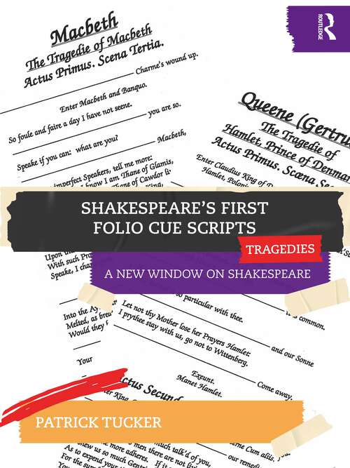 Book cover of Shakespeare’s First Folio Cue Scripts – Tragedies: A New Window on Shakespeare