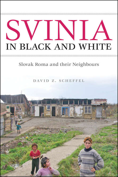 Book cover of Svinia in Black and White: Slovak Roma And Their Neighbours