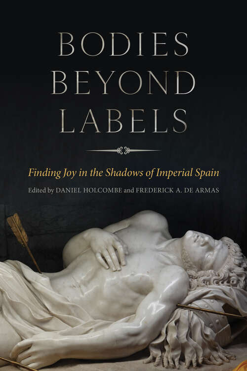 Book cover of Bodies beyond Labels: Finding Joy in the Shadows of Imperial Spain (Toronto Iberic)