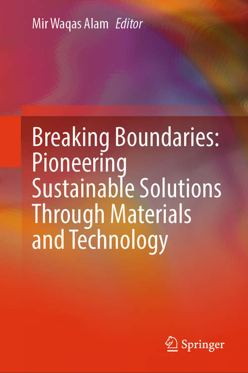 Book cover of Breaking Boundaries: Pioneering Sustainable Solutions Through Materials and Technology