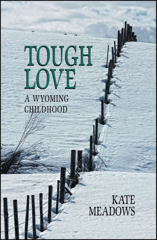 Book cover of Tough Love: A Wyoming Childhood