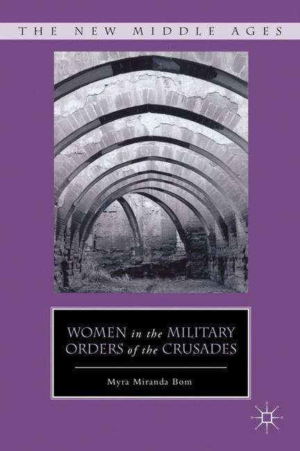 Book cover of Women in the Military Orders of the Crusades