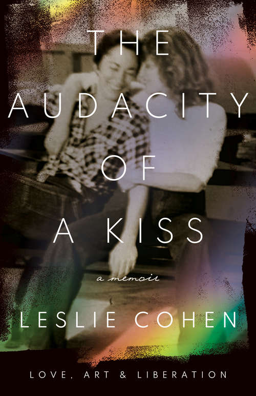 Book cover of The Audacity of a Kiss: Love, Art, and Liberation