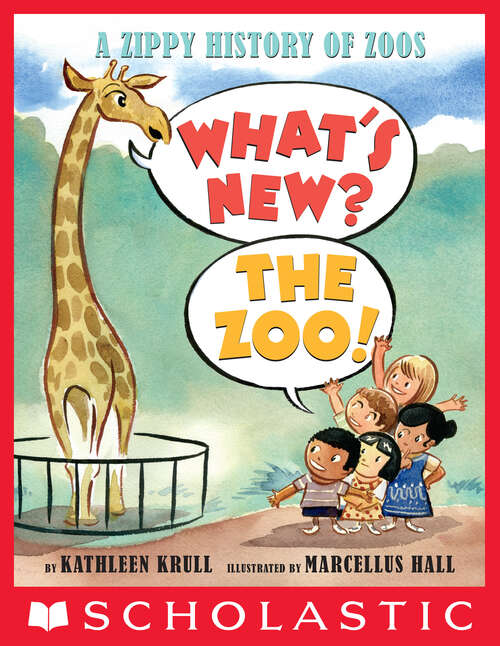 Book cover of What's New? The Zoo!: A Zippy History of Zoos