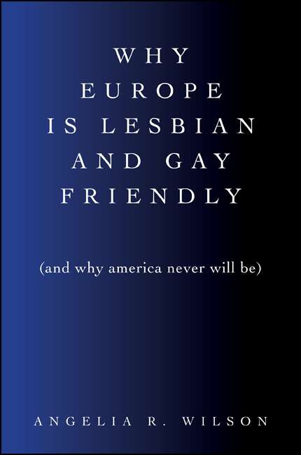 Book cover of Why Europe Is Lesbian and Gay Friendly (SUNY series in Queer Politics and Cultures)