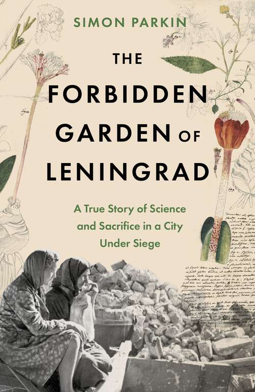 Book cover of The Forbidden Garden of Leningrad: A True Story of Science and Sacrifice in a City under Siege