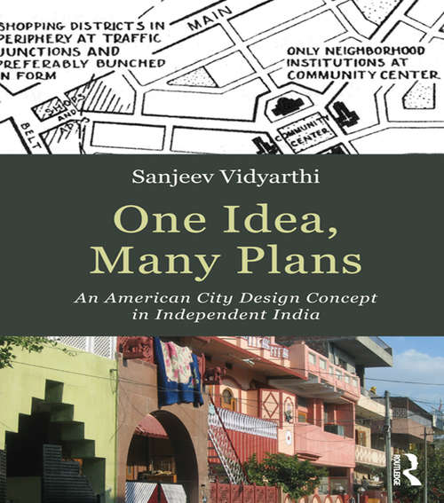 Book cover of One Idea, Many Plans: An American City Design Concept in Independent India