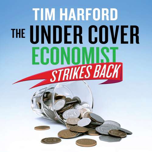 Book cover of The Undercover Economist Strikes Back: How to Run or Ruin an Economy