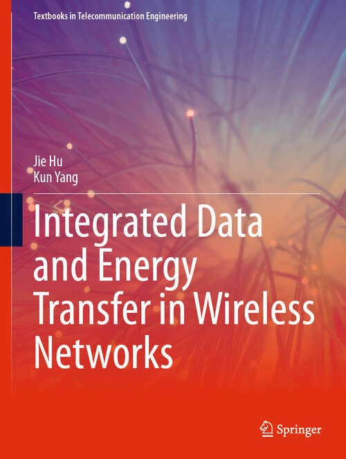 Book cover of Integrated Data and Energy Transfer in Wireless Networks (2024) (Textbooks in Telecommunication Engineering)