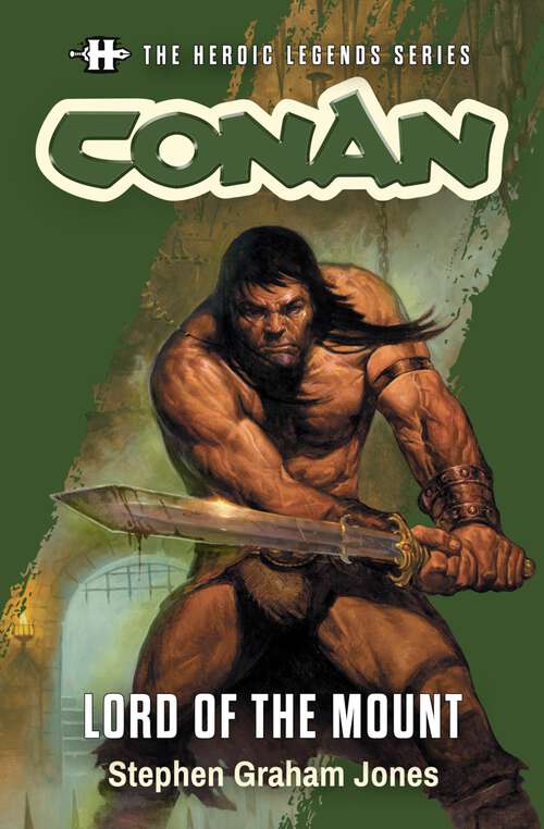 Book cover of The Heroic Legends Series - Conan: Based on concepts and characters by Robert E. Howard, creator of Conan (Heroic Legends)