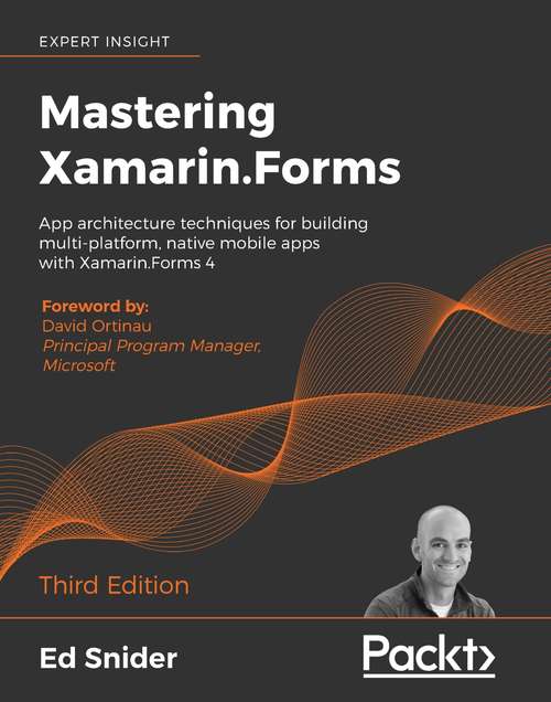 Book cover of Mastering Xamarin.Forms: App architecture techniques for building multi-platform, native mobile apps with Xamarin.Forms 4, 3rd Edition (3)