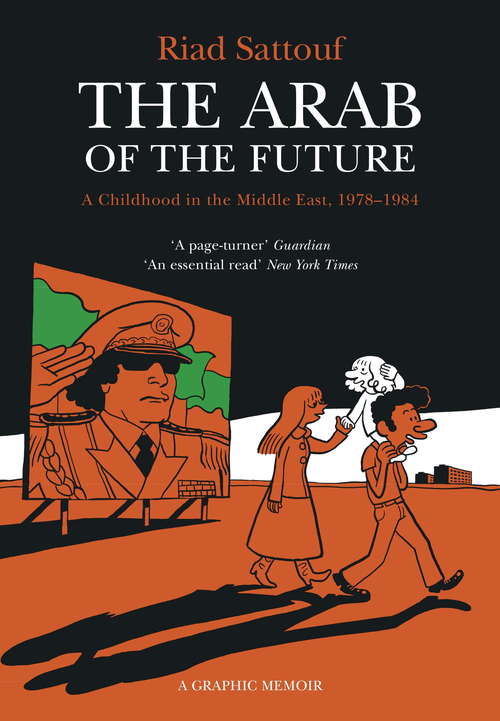 Book cover of The Arab of the Future: Volume 1: A Childhood in the Middle East, 1978-1984 - A Graphic Memoir (The Arab of the Future #1)