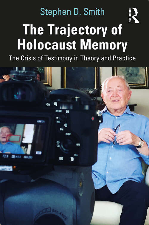 Book cover of The Trajectory of Holocaust Memory: The Crisis of Testimony in Theory and Practice