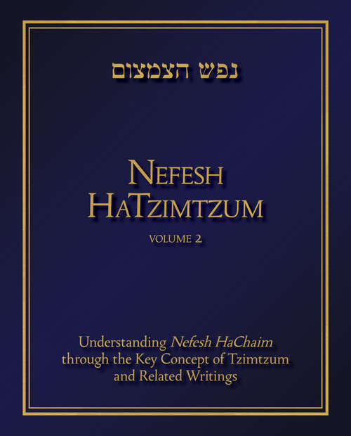 Book cover of Nefesh HaTzimtzum, Volume 2: Understanding Nefesh HaChaim through the Key Concept of Tzimtzum and Related Writings