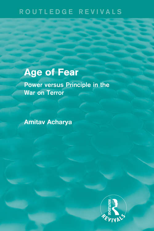 Book cover of Age of Fear: Power Versus Principle in the War on Terror (2) (Routledge Revivals)