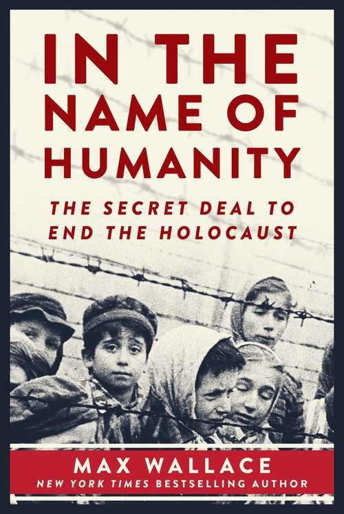 Book cover of In the Name of Humanity: The Secret Deal to End the Holocaust