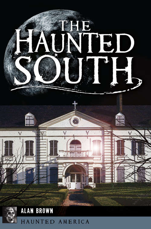 Book cover of The Haunted South: Ghosts And Strange Phenomena Of The Palmetto State (Haunted America)