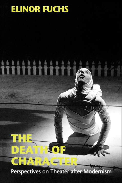 Book cover of The Death of Character: Perspectives on Theater after Modernism