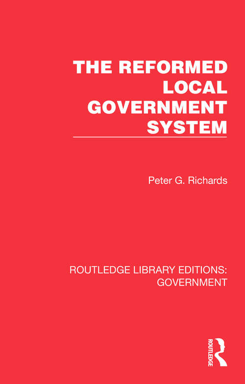 Book cover of The Reformed Local Government System (Routledge Library Editions: Government)