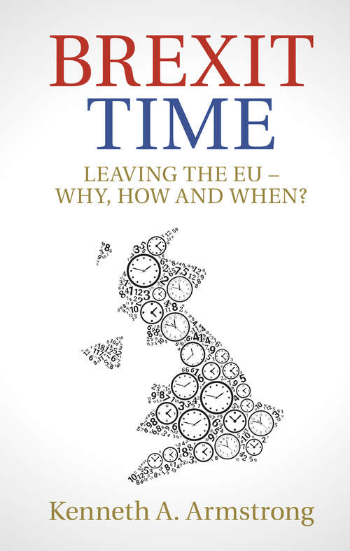 Book cover of Brexit Time: Leaving the EU - Why, How and When?