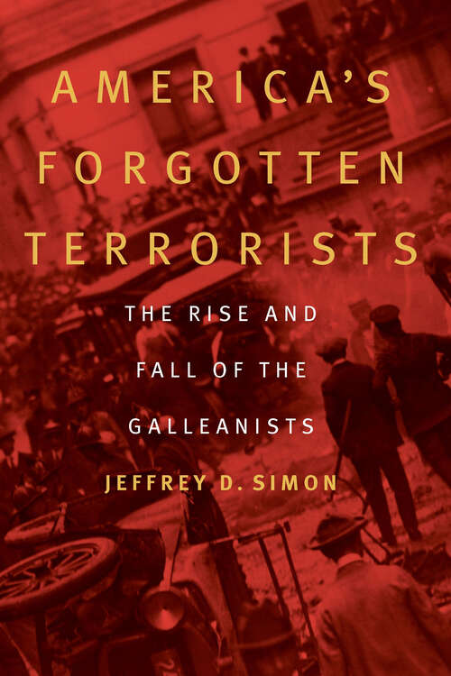 Book cover of America's Forgotten Terrorists: The Rise and Fall of the Galleanists