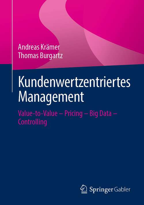 Book cover of Kundenwertzentriertes Management: Value-to-Value – Pricing – Big Data – Controlling (1. Aufl. 2022)