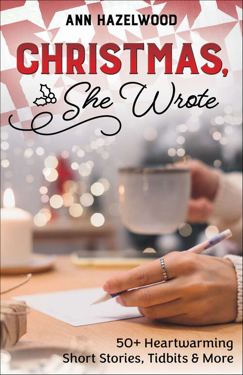 Book cover of Christmas, She Wrote: 50+ Heartwarming Short Stories, Tidbits & More