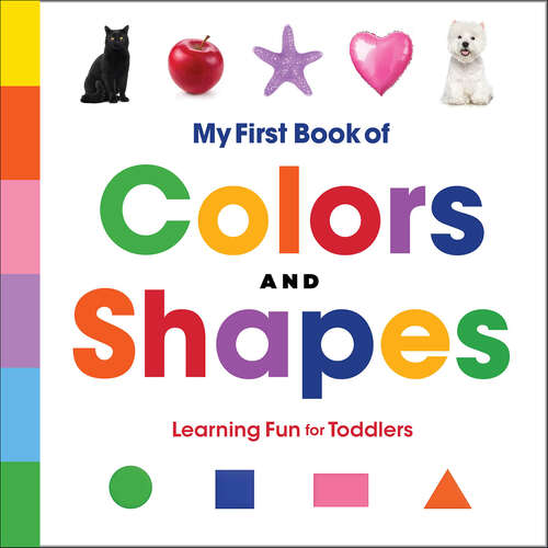 Book cover of My First Book of Colors and Shapes: Learning Fun for Toddlers