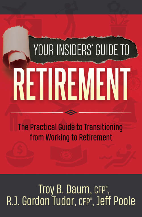 Book cover of Your Insiders' Guide to Retirement: The Practical Guide to Transitioning from Working to Retirement