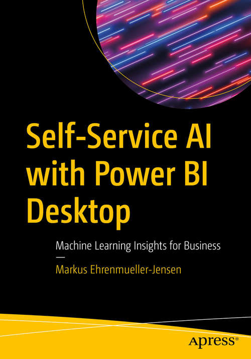 Book cover of Self-Service AI with Power BI Desktop: Machine Learning Insights for Business (1st ed.)