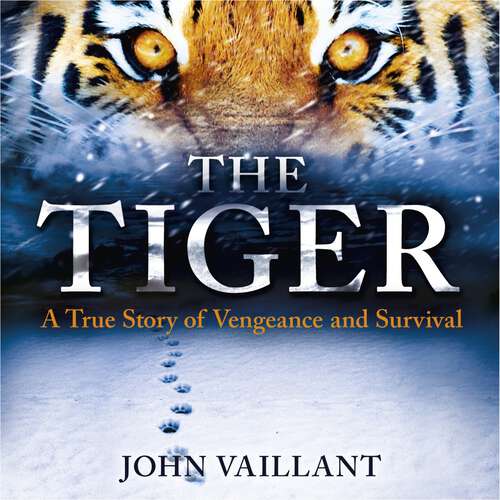 Book cover of The Tiger: A True Story of Vengeance and Survival