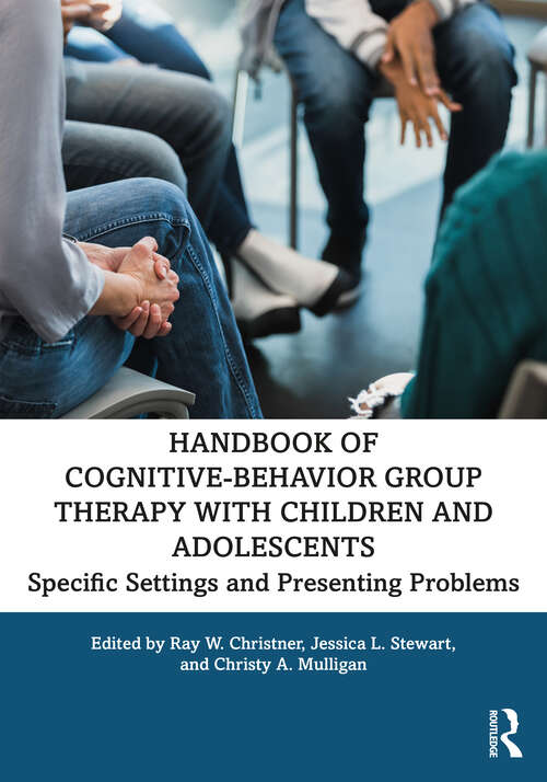 Book cover of Handbook of Cognitive-Behavior Group Therapy with Children and Adolescents: Specific Settings and Presenting Problems