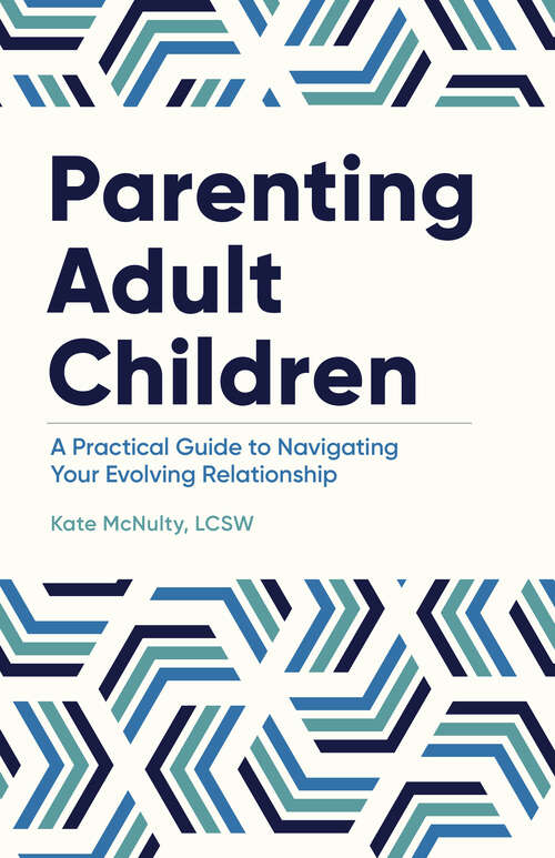 Book cover of Parenting Adult Children: A Practical Guide to Navigating Your Evolving Relationship