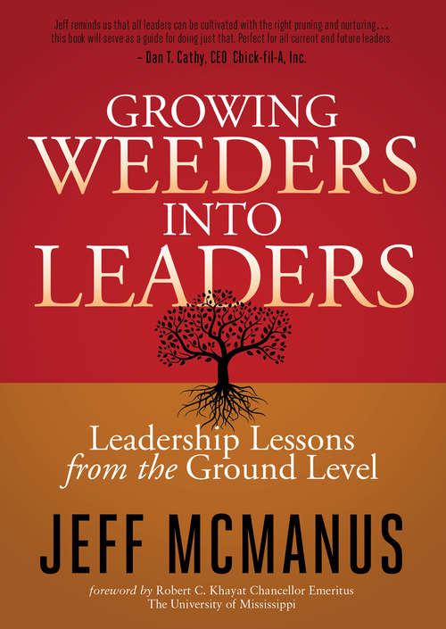 Book cover of Growing Weeders Into Leaders: Leadership Lessons from the Ground Up