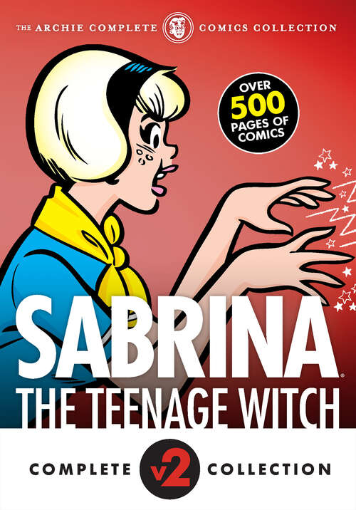 Book cover of Complete Sabrina the Teenage Witch: 1972-1973 (Archie Graphic Novels #1)