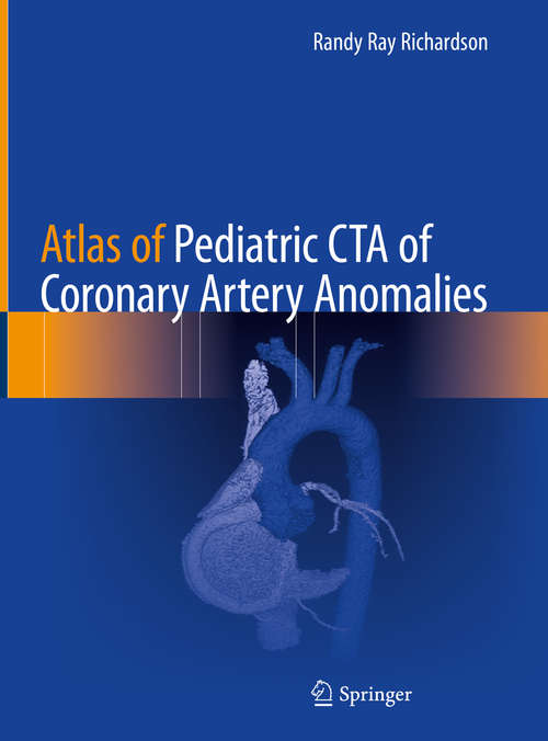 Book cover of Atlas of Pediatric CTA of Coronary Artery Anomalies (1st ed. 2020)